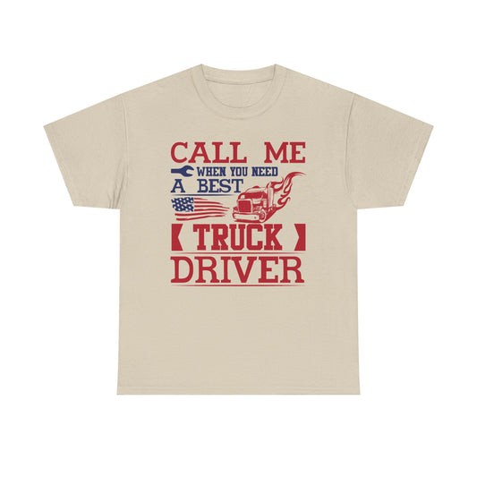 Call Me When You Need A Best Truck Driver T-Shirt