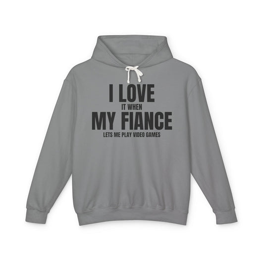 "I Love It When My Fiancé Lets Me Play Video Games" Lightweight Hooded Sweatshirt