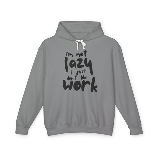 I'm Not Lazy I Just Don't Like Work Lightweight Women's Hooded Sweatshirt
