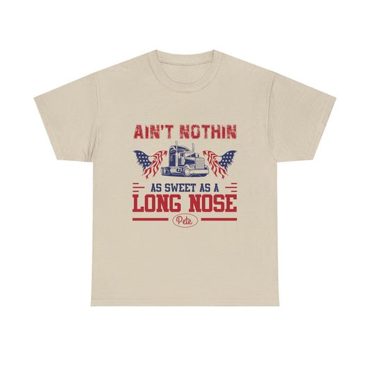 Ain't Nothin As Sweet As A Long Nose Tee