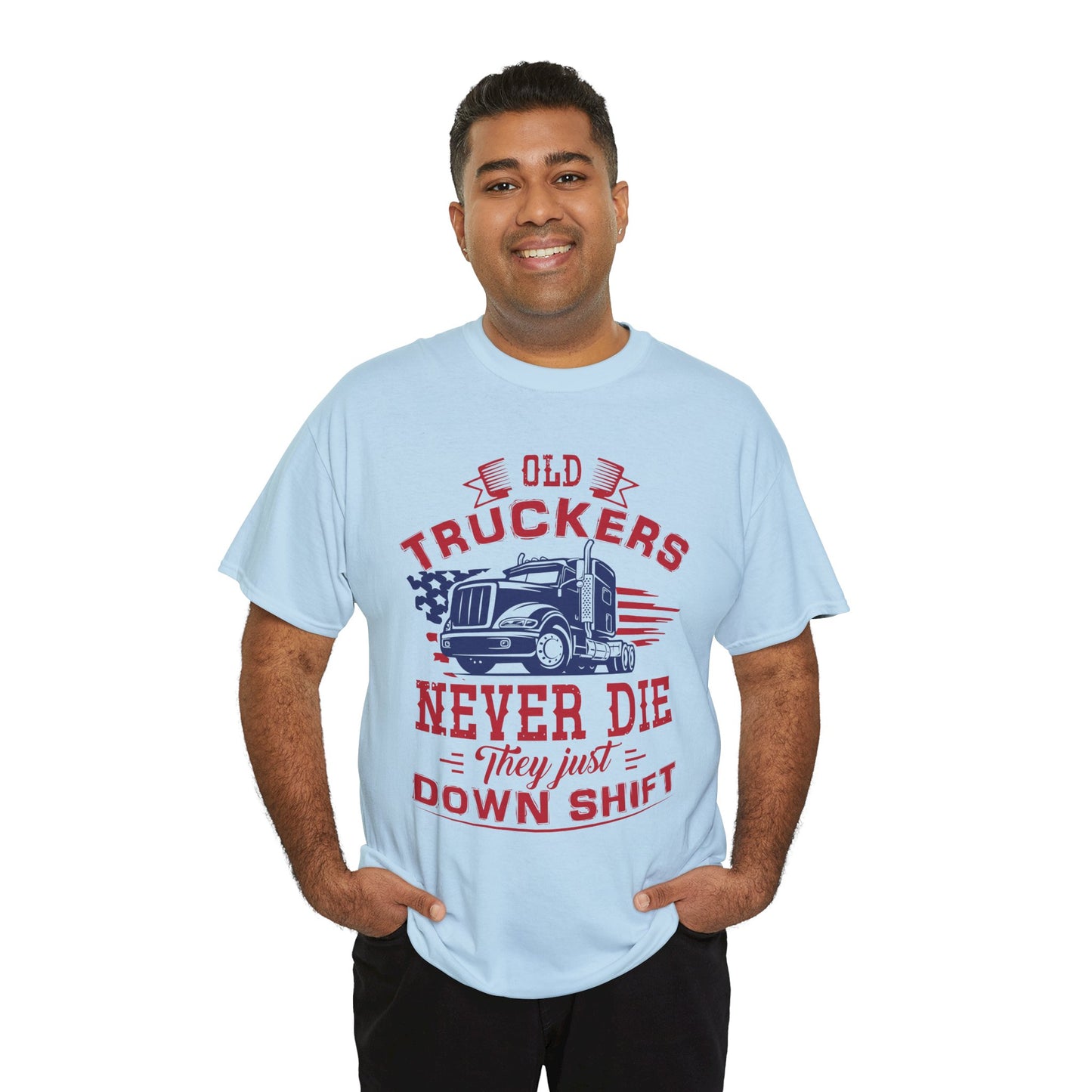 Old Truckers Never Die They Just Down Shift T-Shirt