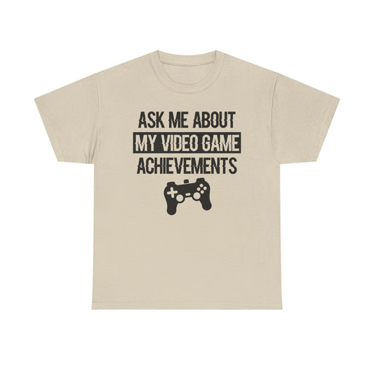 "Ask Me About My Video Game Achievements" T-Shirt