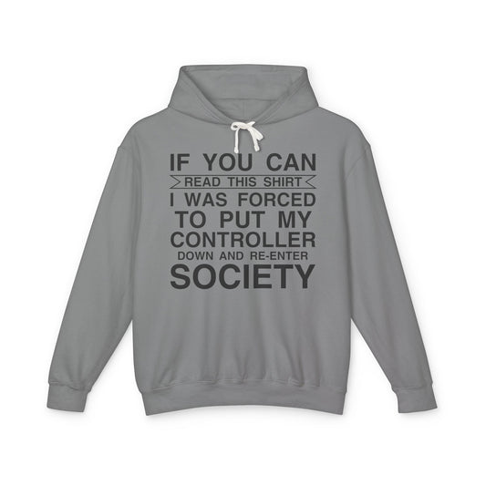 "If You Can Read This Shirt I Was Forced To Put My Controller Down" Lightweight Hooded Sweatshirt