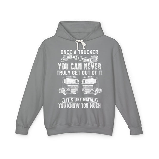 Once A Trucker Always A Trucker Lightweight Hooded Sweatshirt