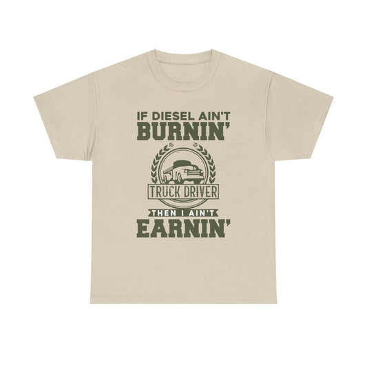 If Diesel Ain't Burnin' Truck Driver T-Shirt