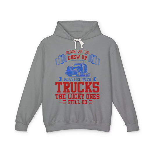 Some Of Us Grew Up Playing With Trucks Lightweight Hooded Sweatshirt