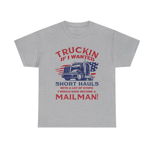 Trucking If I Wanted Short Hauls T-Shirt
