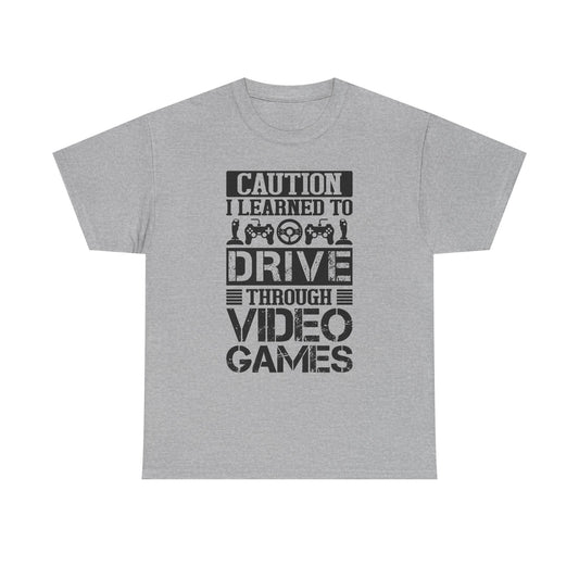 "Caution I Learned To Drive Through Video Games" Gamer T-Shirt