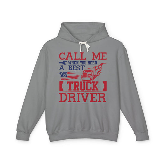 Call Me When You Need A Best Truck Driver Lightweight Hooded Sweatshirt
