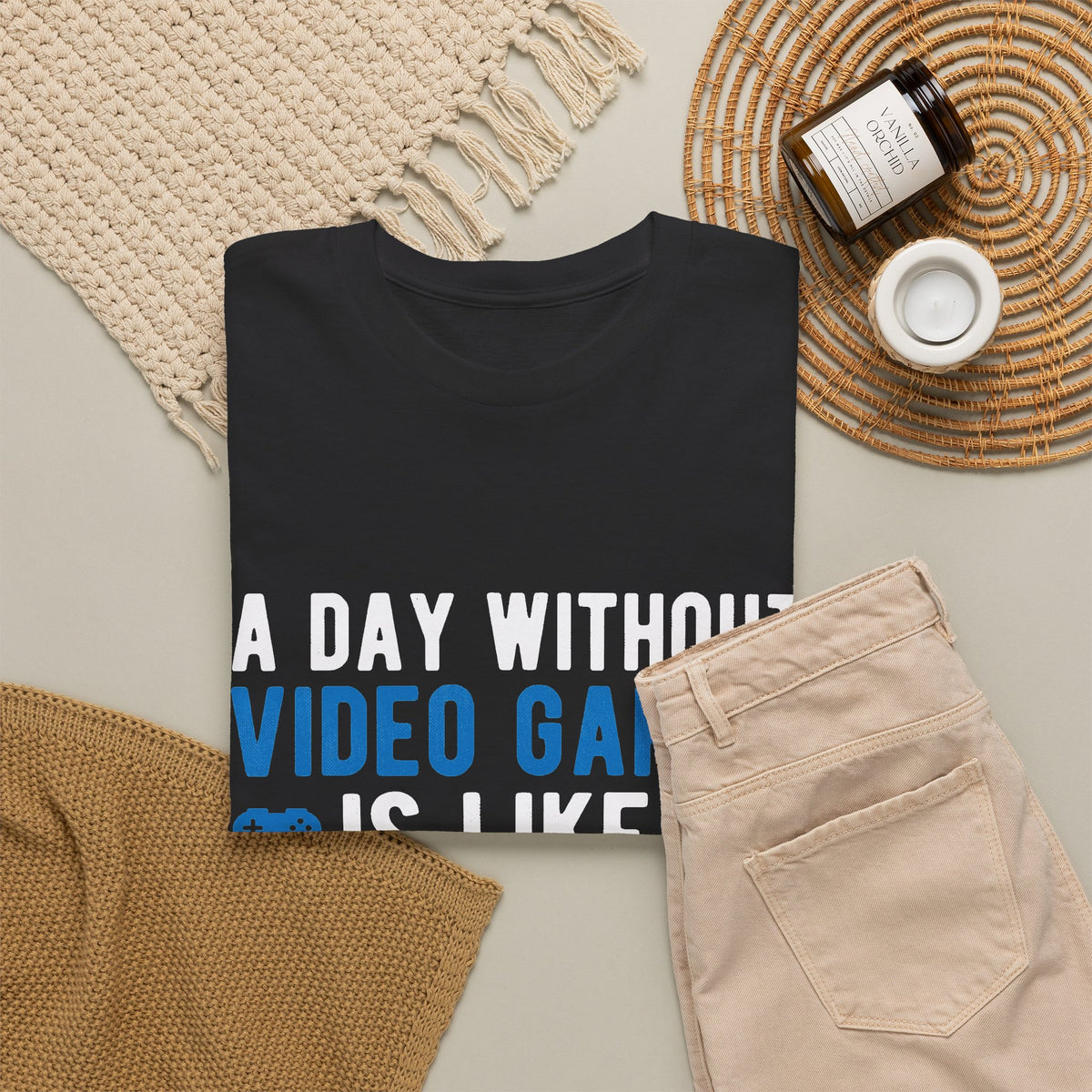 "A Day Without Video Games Is Like... Just Kidding I Have No Idea" T-Shirt