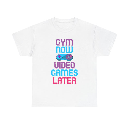 Gym Now Video Games Later T-Shirt