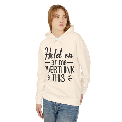 Hold On Let Me Overthink This Lightweight Women's Hooded Sweatshirt