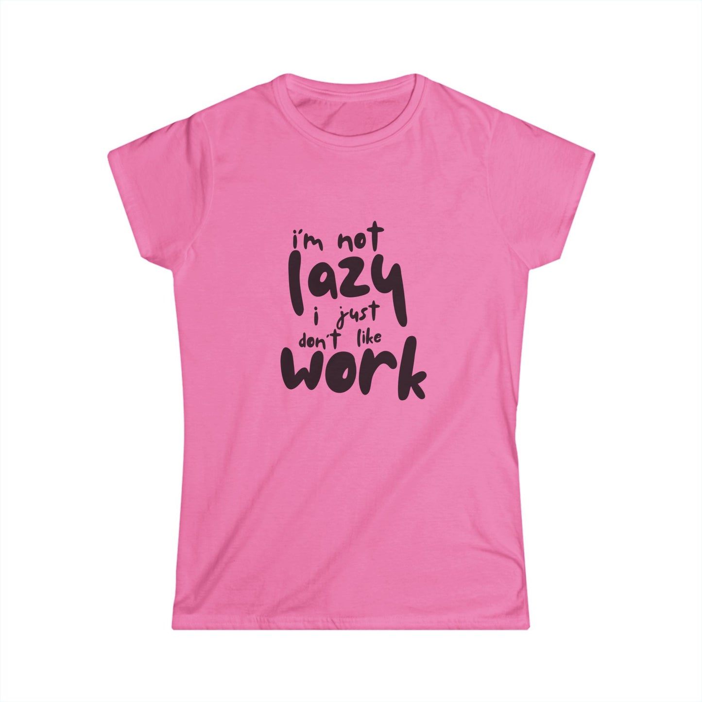 I Am Not Lazy Graphic Women's Softstyle Tee