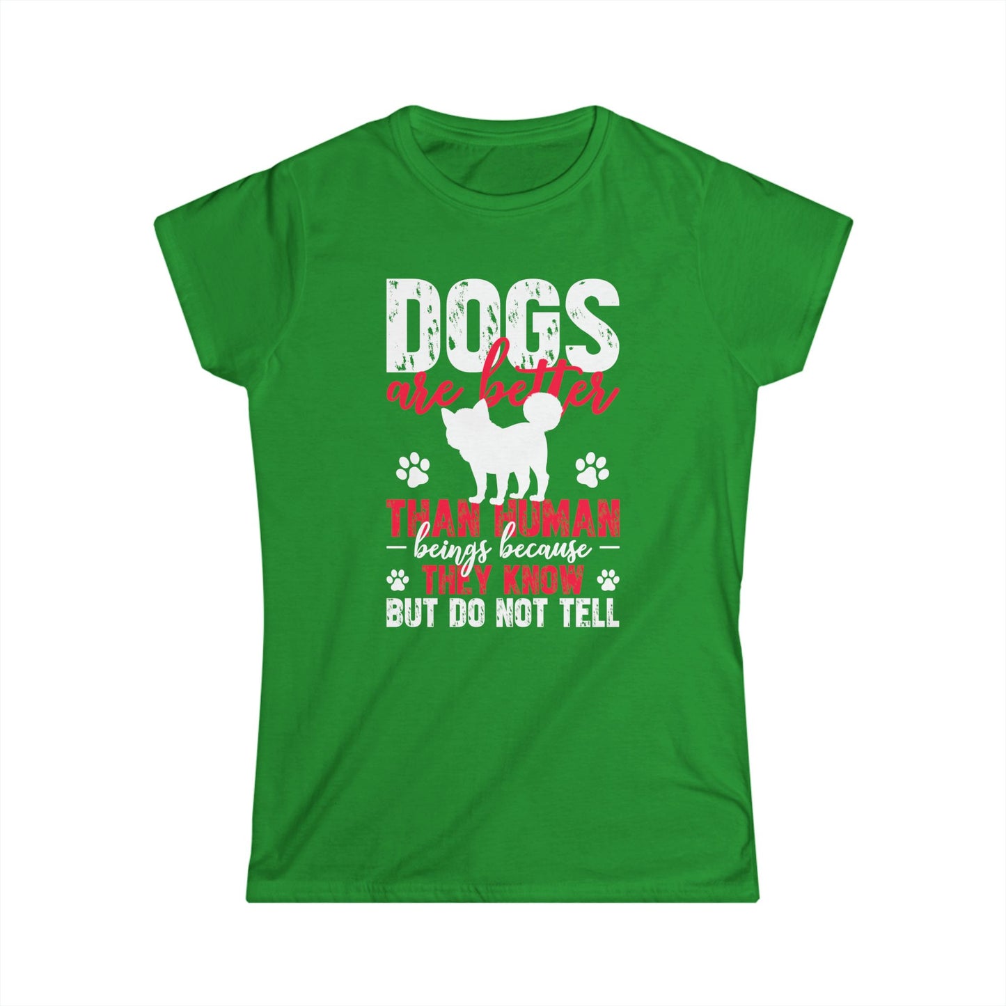 Dogs Are Better Than Humans Women's Tee