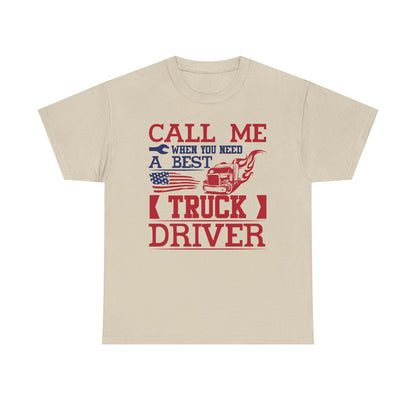 Call Me When You Need A Best Truck Driver T-Shirt
