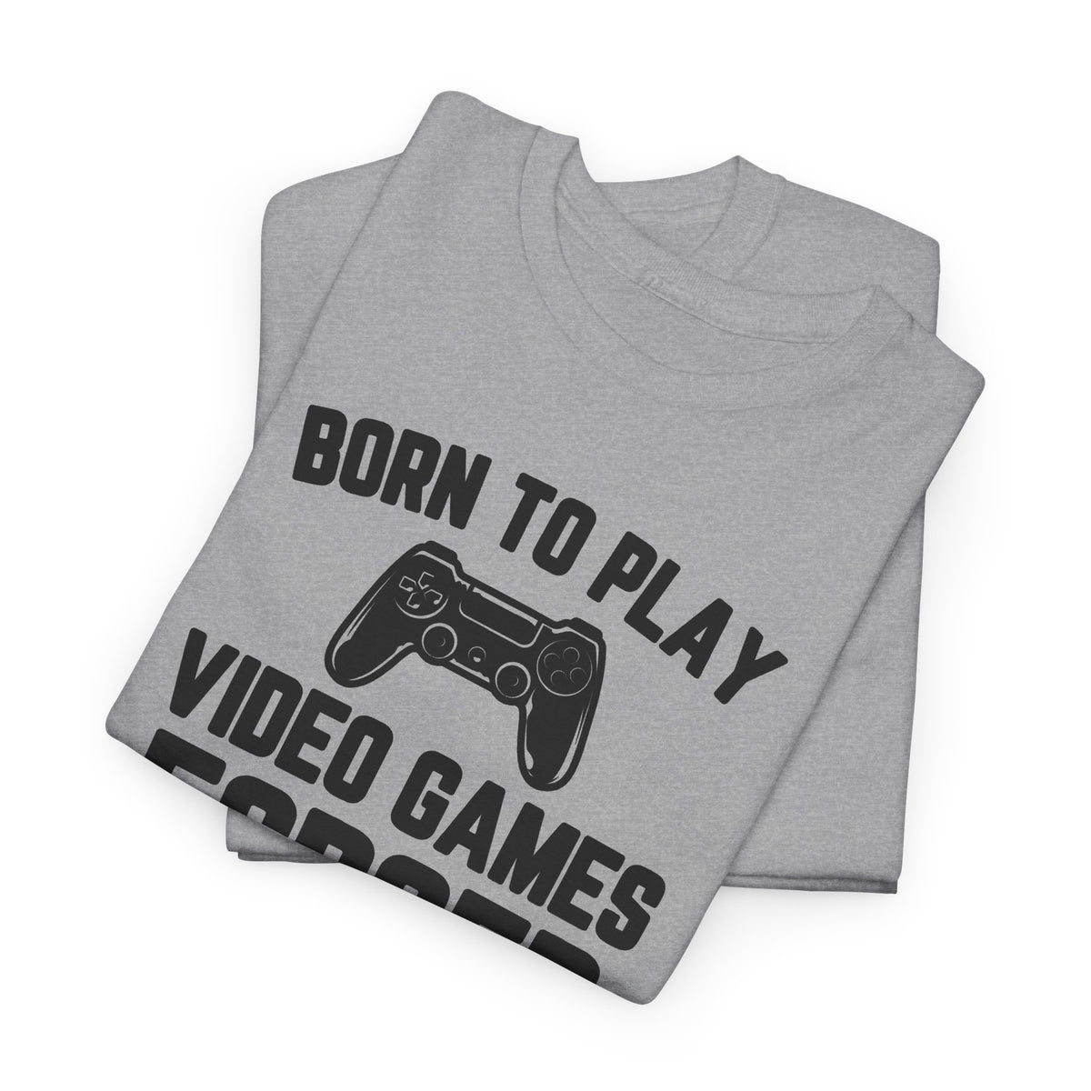 "Born To Play, Forced To Go To School" Video Game T-Shirt