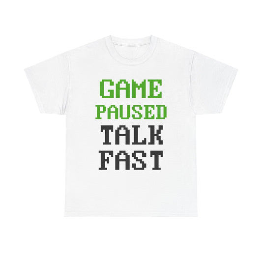 Game Paused Talk Fast T-Shirt