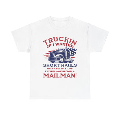 Trucking If I Wanted Short Hauls T-Shirt