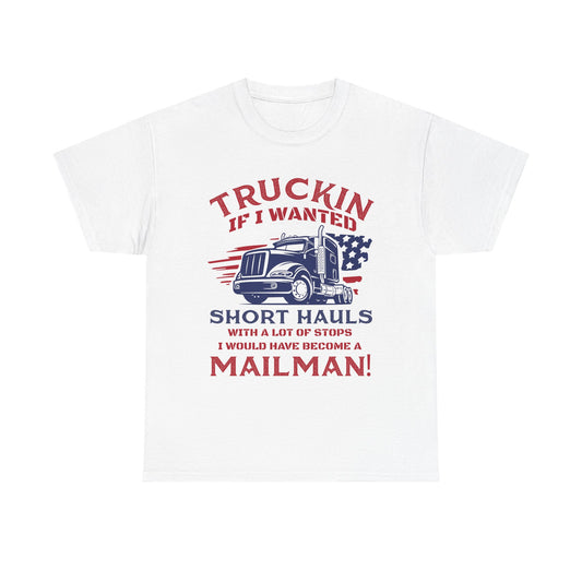 Trucking If I Wanted Short Hauls T-Shirt