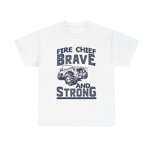 Fire Chief Brave and Strong T-Shirt