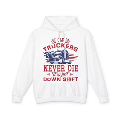 Old Truckers Never Die They Just Down Shift Lightweight Hooded Sweatshirt