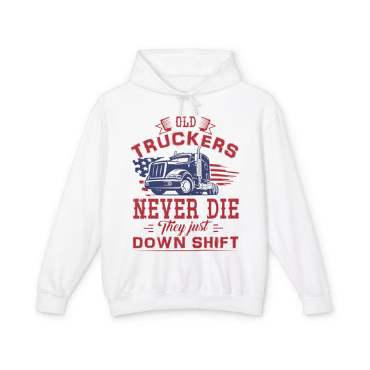 Old Truckers Never Die They Just Down Shift Lightweight Hooded Sweatshirt