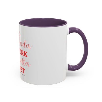 “The Harder You Work, The Better You Get” 11oz Mug