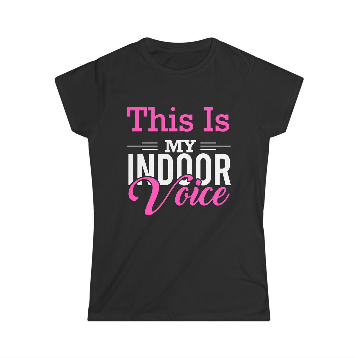 This Is My Indoor Voice Women's T-Shirt