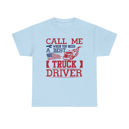 Call Me When You Need A Best Truck Driver T-Shirt