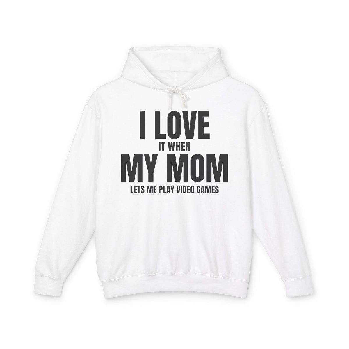 "I Love It When My Mom Lets Me Play Video Games" Lightweight Hooded Sweatshirt