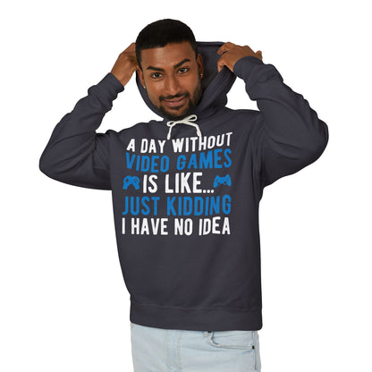 “A Day Without Video Games Is Like… Just Kidding I Have No Idea” Lightweight Hooded Sweatshirt