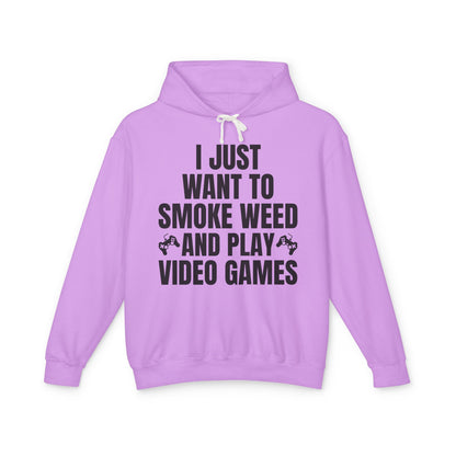 "I Just Want To Smoke Weed And Play Video Games" Graphic Lightweight Hooded Sweatshirt