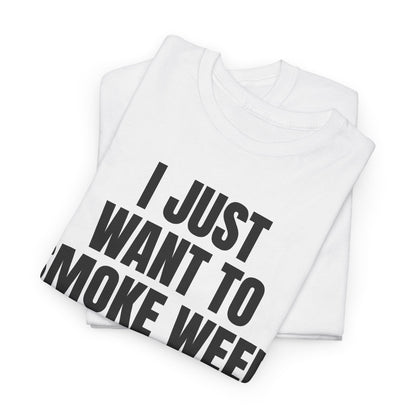 "I Just Want To Smoke Weed And Play Video Games" Graphic T-Shirt