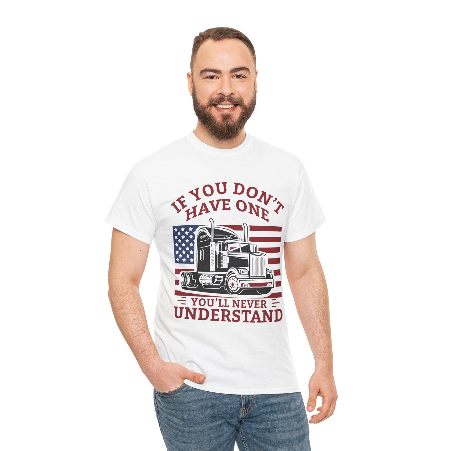 If You Don't Have One You'll Never Understand Truck Graphic Tee