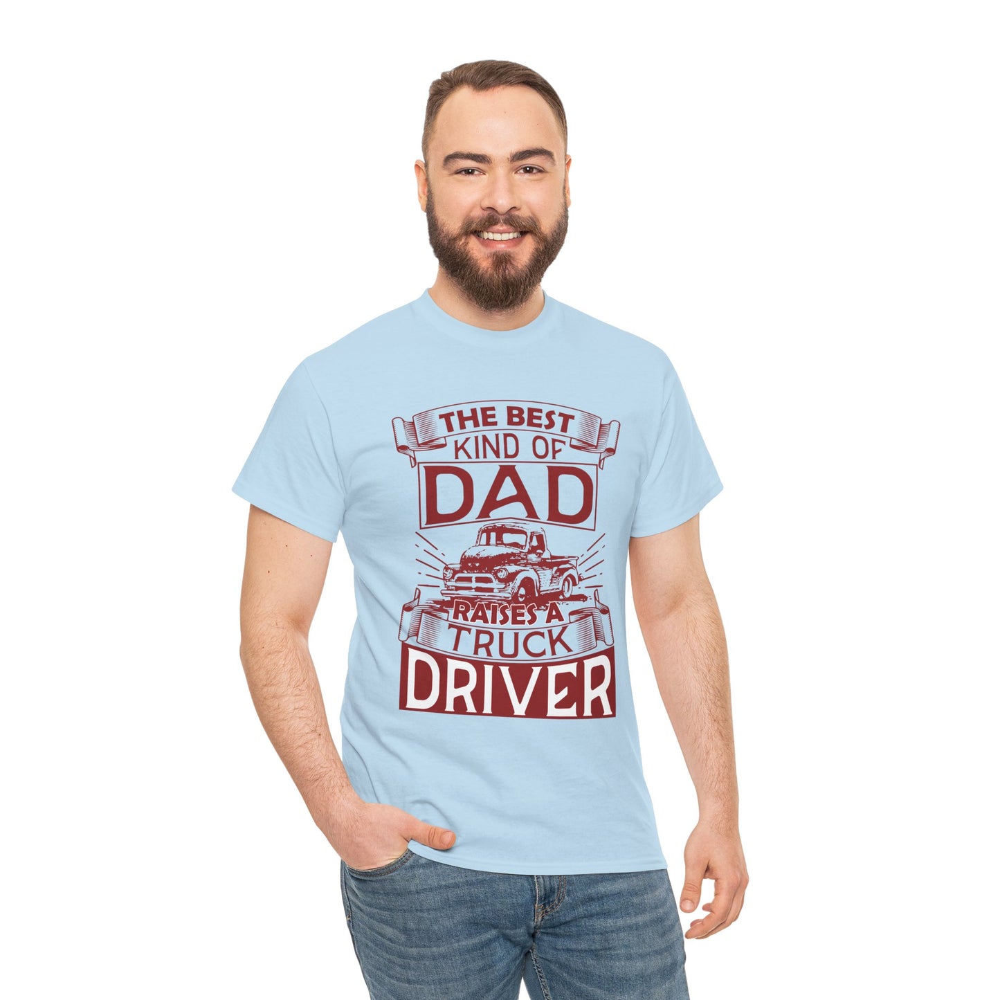 Best Kind Of Dad Raises A Truck Driver T-Shirt