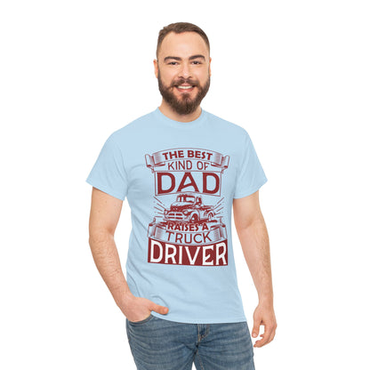 Best Kind Of Dad Raises A Truck Driver T-Shirt