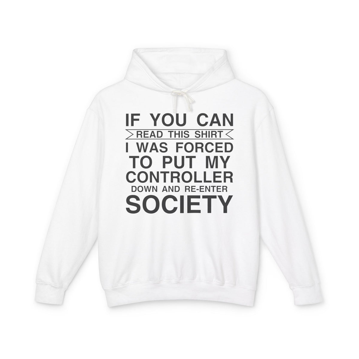 "If You Can Read This Shirt I Was Forced To Put My Controller Down" Lightweight Hooded Sweatshirt