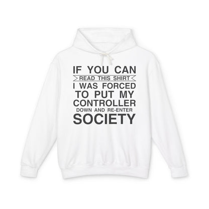 "If You Can Read This Shirt I Was Forced To Put My Controller Down" Lightweight Hooded Sweatshirt