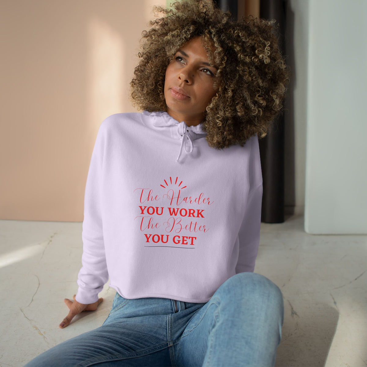 "The Harder You Work The Better You Get" Crop Hoodie