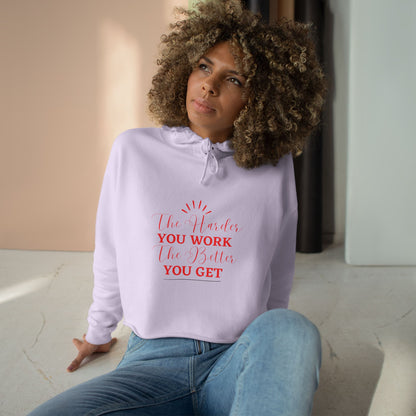 "The Harder You Work The Better You Get" Crop Hoodie