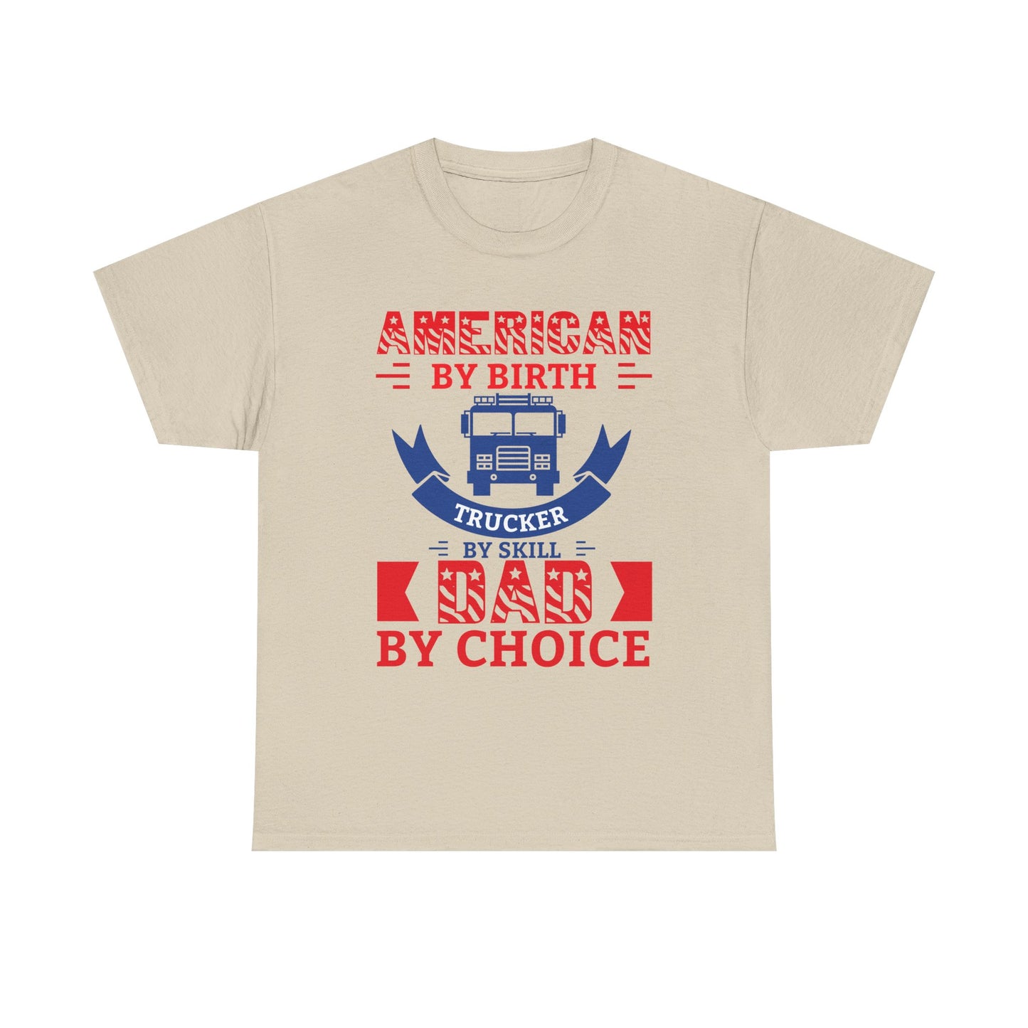 American By Birth Dad By Choice T-Shirt