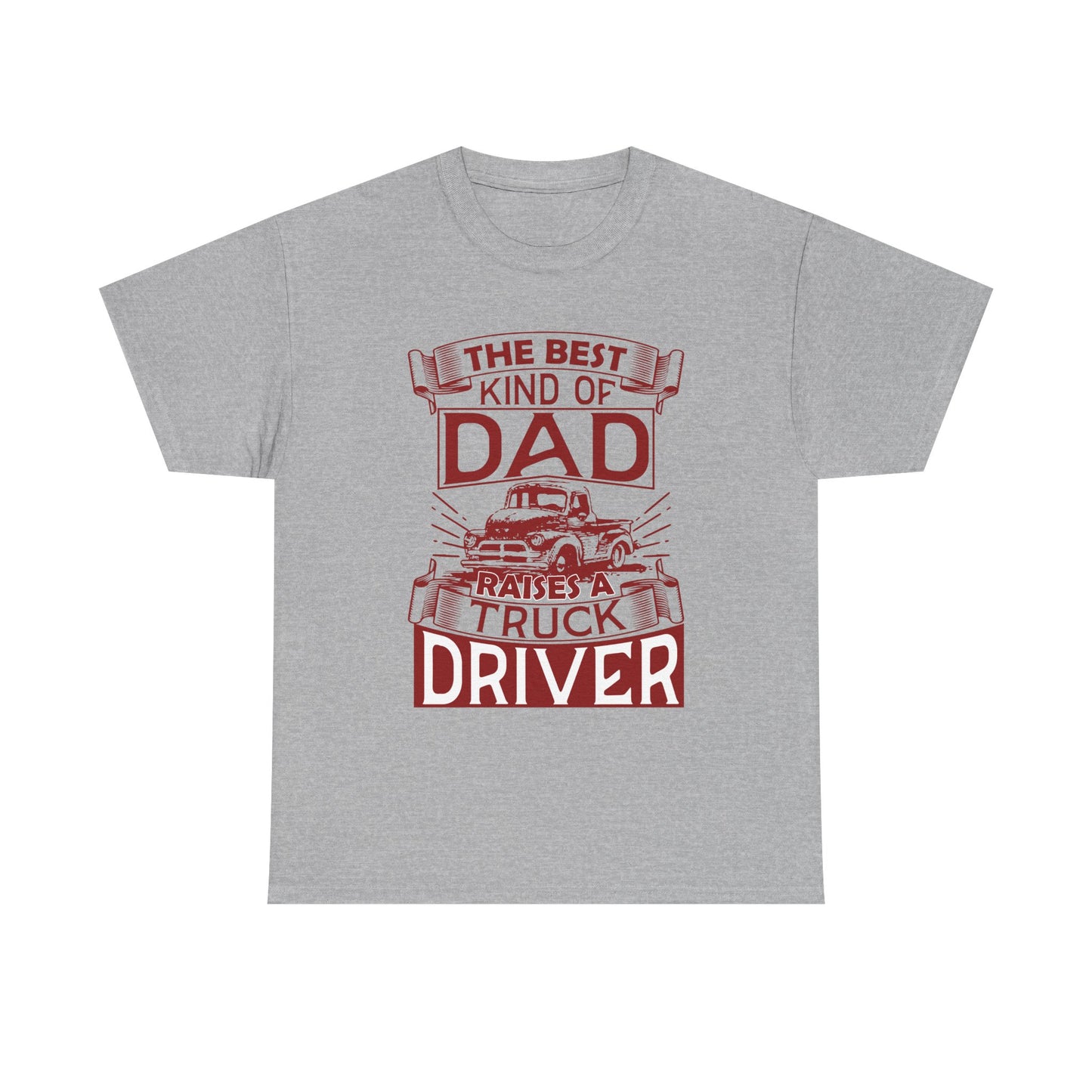 Best Kind Of Dad Raises A Truck Driver T-Shirt