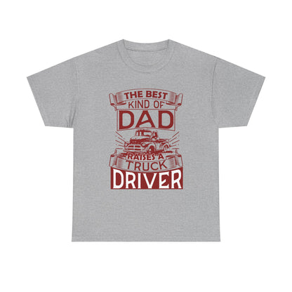 Best Kind Of Dad Raises A Truck Driver T-Shirt