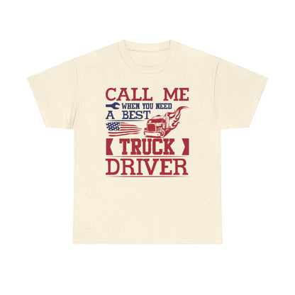 Call Me When You Need A Best Truck Driver T-Shirt