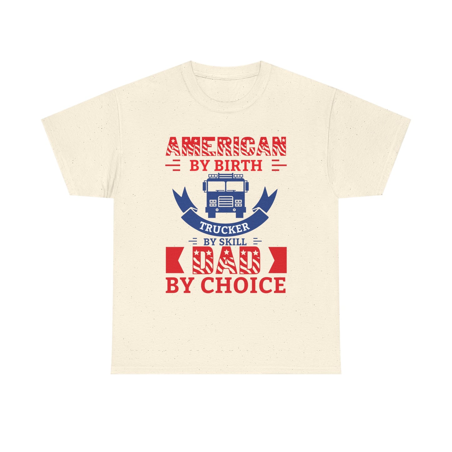 American By Birth Dad By Choice T-Shirt