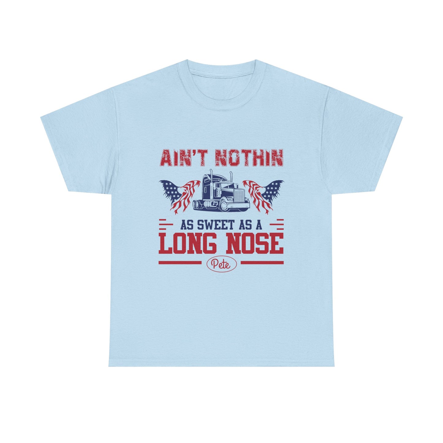 Ain't Nothin As Sweet As A Long Nose Tee