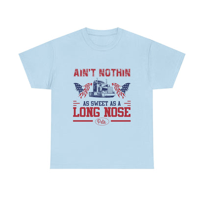 Ain't Nothin As Sweet As A Long Nose Tee