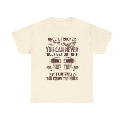 Once A Trucker You Can Never Truly Get Out Of It T-Shirt