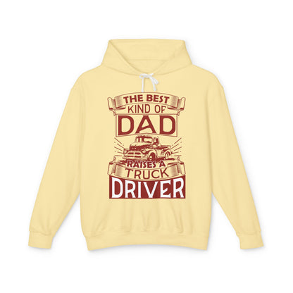 The Best Kind Of Dad Raises A Truck Driver Lightweight Hooded Sweatshirt