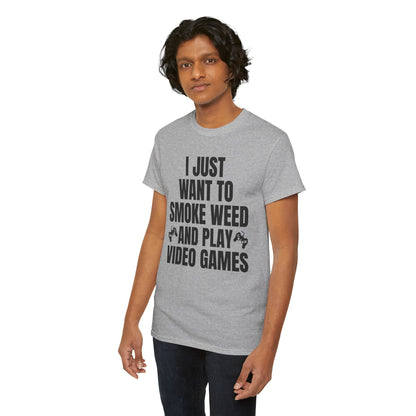 "I Just Want To Smoke Weed And Play Video Games" Graphic T-Shirt